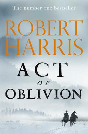 Act of Oblivion by Robert Harris