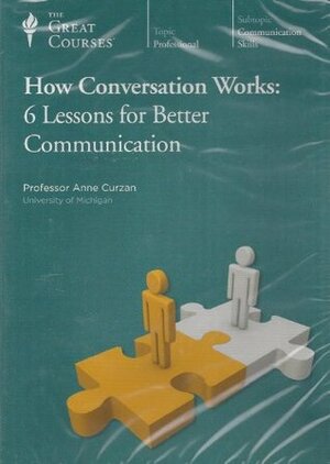 How Conversation Works: 6 Lessons for Better Communication by Anne Curzan