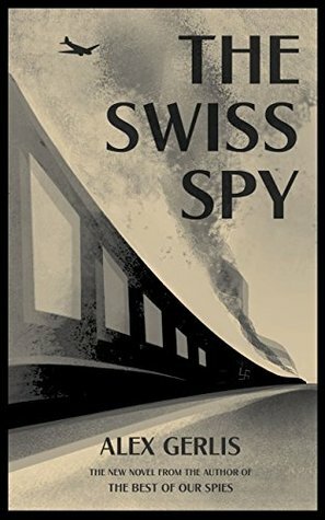 The Swiss Spy by Alex Gerlis