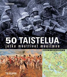 50 taistelua jotka muuttivat maailmaa by Tim Newark