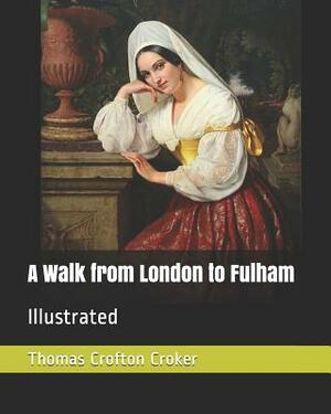 A Walk from London to Fulham: Illustrated by Thomas Crofton Croker