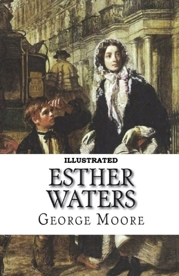 Esther Waters Illustrated by George Moore