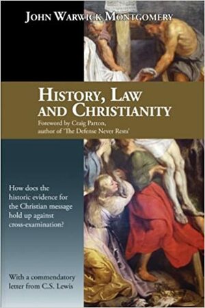 History, Law, and Christianity by John Warwick Montgomery