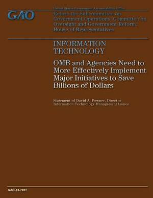 Information Technology: OMB and Agencies Need to More Effectively Implement Major Initiatives to Save Billions of Dollars by Government Accountability Office