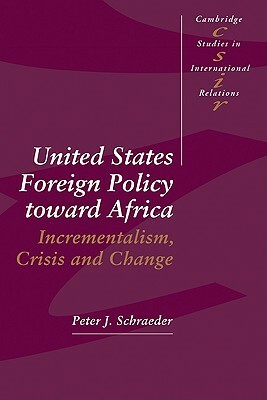 United States Foreign Policy Toward Africa by Peter J. Schraeder