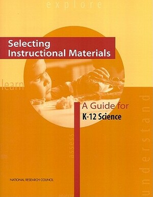 Selecting Instructional Materials: A Guide for K-12 Science by Board on Science Education, National Research Council, Division of Behavioral and Social Scienc