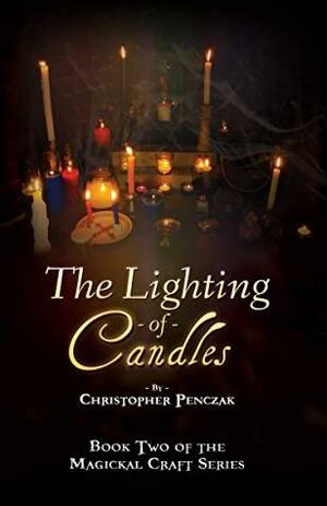The Lighting of Candles: Setting the Flames of Enchantment by Christopher Penczak