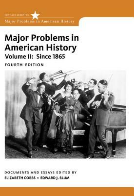 Major Problems in American History, Volume II by Jon Gjerde, Elizabeth Cobbs, Edward J. Blum