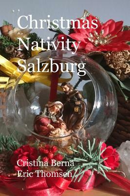 Christmas Nativity Salzburg by Eric Thomsen, Cristina Berna