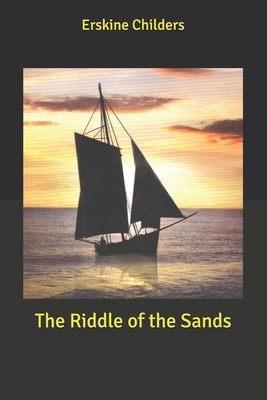 The Riddle of the Sands by Erskine Childers