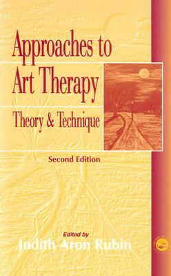 Approaches to Art Therapy: Theory and Technique by Judith A. Rubin