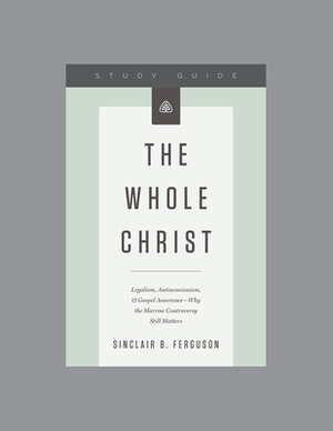 The Whole Christ Study Guide by Ligonier Ministries