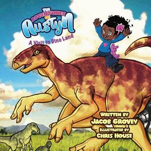 The Adventures of Austyn: A Visit to Dino Land by Jacob Grovey