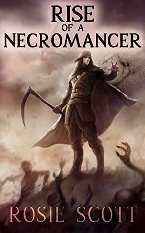 Rise of a Necromancer by Rosie Scott