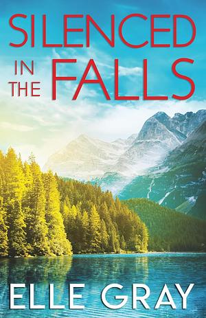 Silenced in the Falls by Elle Gray