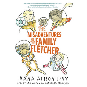 The Misadventures of the Family Fletcher by Dana Alison Levy