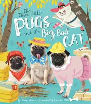 Three Little Pugs and the Big, Bad Cat by Becky Davies