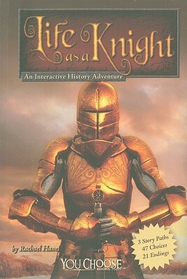 Life as a Knight: An Interactive History Adventure by Rachael Hanel