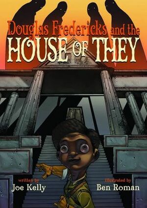 Douglas Fredericks and the House of They by Benjamin Roman, Joe Kelly