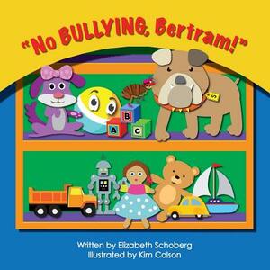 "No Bullying, Bertram!" by Elizabeth Schoberg