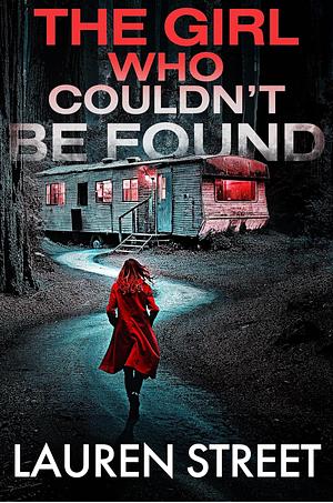 The Girl Who Couldn't Be Found  by Lauren Street