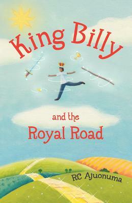 King Billy and the Royal Road by Rc Ajuonuma