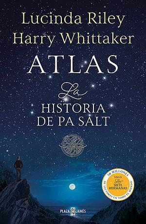 Atlas. La historia de Pa Salt by Harry Whittaker, Lucinda Riley