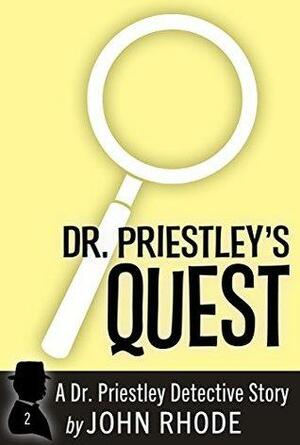 Dr. Priestley's Quest: A Dr. Priestley Detective Story by John Rhode