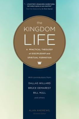 The Kingdom Life: A Practical Theology of Discipleship and Spiritual Formation by Bruce McNicol, Keith Meyer, Dallas Willard