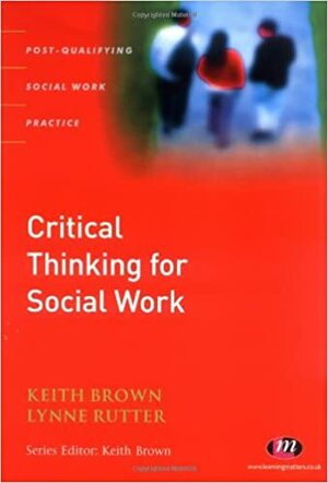 Critical Thinking For Social Work by Keith Brown, Lynne Rutter