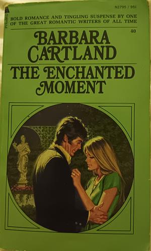 The Enchanted Moment by Barbara Cartland