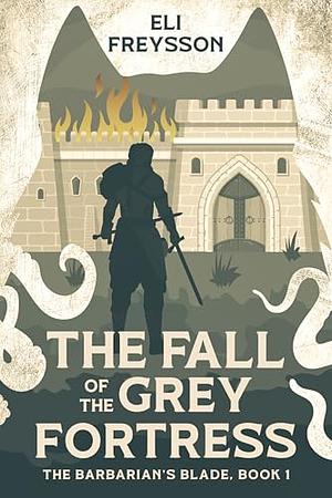 The Fall of the Grey Fortress by Elí Freysson