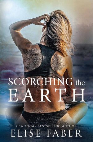 Scorching the Earth by Elise Faber