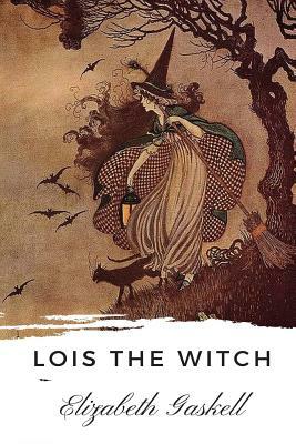 Lois the Witch by Elizabeth Gaskell