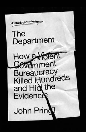The Department: How a Violent Government Bureaucracy Killed Hundreds and Hid the Evidence by John Pring