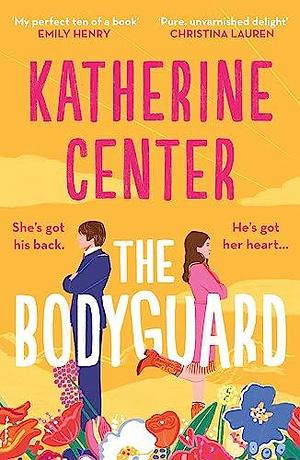 The Bodyguard: ‘A shot of pure joy' EMILY HENRY by Katherine Center, Katherine Center