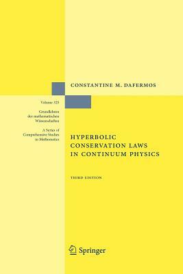 Hyperbolic Conservation Laws in Continuum Physics by Constantine M. Dafermos