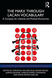 The Marx Through Lacan Vocabulary: A Compass for Libidinal and Political Economies by Edgar Miguel Juárez-Salazar, Christina Soto Van Der Plas, David Pavón-Cuéllar, Carlos Gómez Camarena