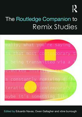 The Routledge Companion to Remix Studies by 