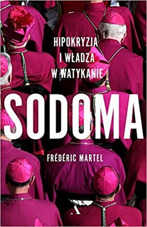 Sodoma. Hipokryzja i władza w Watykanie by Frédéric Martel‏