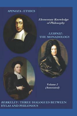 Spinoza: Ethics / Leibniz: The Monadology. / Berkeley: Three Dialogues Between Hylas and Philonous (Annotated) by George Berkeley, Gottfried Wilhelm Leibniz