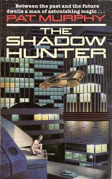 The Shadow Hunter by Pat Murphy