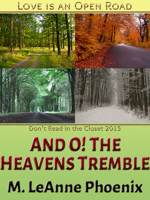 And O! The Heavens Tremble by M. LeAnne Phoenix