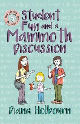 Student Fun and a Mammoth Discussion: Discussion of Such Topics as Scams, Rumours, Arguments and the Main Causes of Car Accidents, and Fun at University by Diana Holbourn, Diana Holbourn