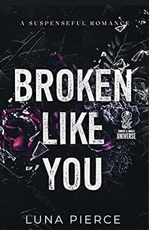 Broken like you  by Luna Pierce