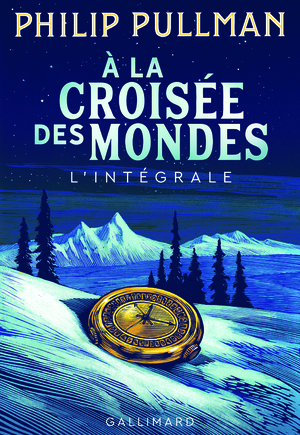 À la croisée des mondes : l'intégrale by Philip Pullman