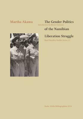 The Gender Politics of the Namibian Liberation Struggle by Martha Akawa