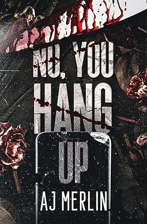 No, You Hang Up by A.J. Merlin