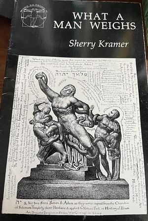 What a Man Weighs, And, The World at Absolute Zero by Sherry Kramer