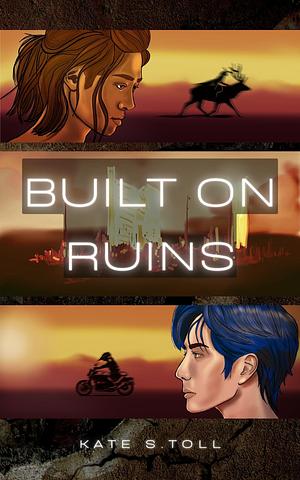 Built on Ruins by Kate S. Toll, Kate S. Toll